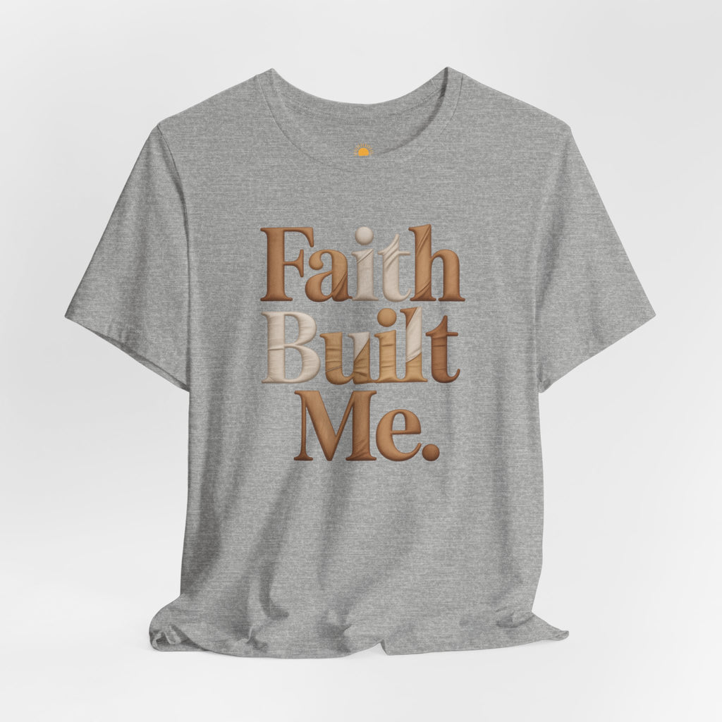 Faith Built Me Women Short Sleeve Tee