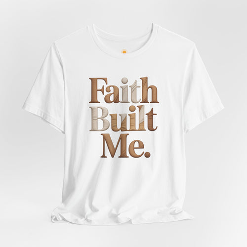 Faith Built Me Women Short Sleeve Tee